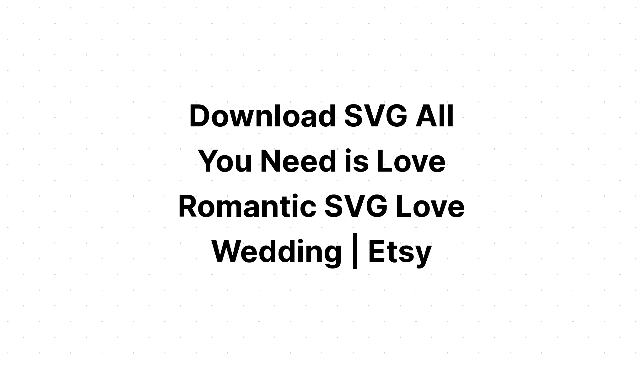 Download All We Need Is Love Word Art SVG File